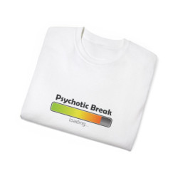 Psychotic Break Loading ~Unisex Ultra Cotton Tee