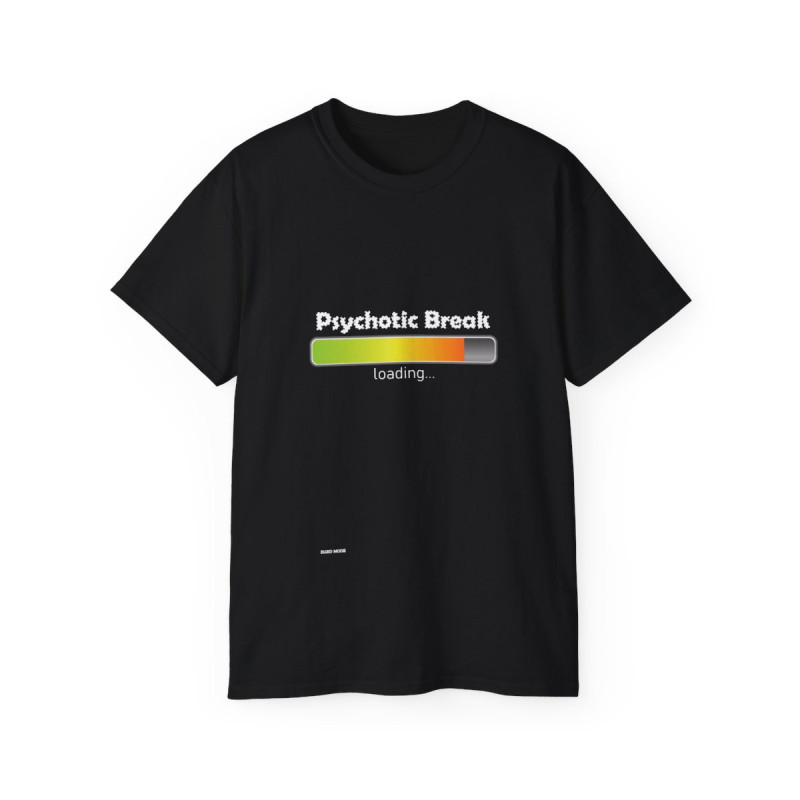 Psychotic Break Loading ~Unisex Ultra Cotton Tee