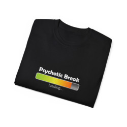 Psychotic Break Loading ~Unisex Ultra Cotton Tee