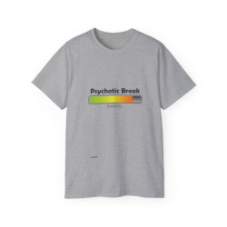 Psychotic Break Loading ~Unisex Ultra Cotton Tee